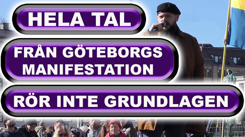 HELA TAL från Göteborgs MANIFESTATION - RÖR INTE GRUNDLAGEN - MYCKET UNIK VIDEO - DEMONSTRATION
