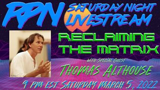 Reclaiming The Matrix with Thomas Althouse on Sat. Night Livestream