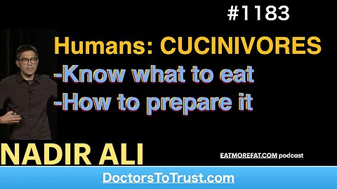 NADIR ALI 5‘ | Humans: CUCINIVORES -Know what to eat -How to prepare it