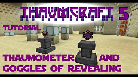 Thaumcraft 5 Tutorial - Part 7 - Thaumometer and Goggles of Revealing