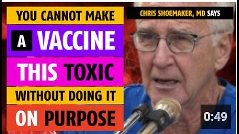 You cannot make a vaccine this damaging without doing it on purpose, says Chris Shoemaker, MD