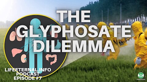 PODCAST EPISODE #7 - The Glyphosate Dilemma (Mar. 2nd 2021)