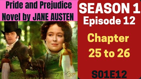Pride and Prejudice,romance novel by Jane Austen,AudioBook,Chapter 25 to 26,Season 1 Episo 12 S01E12