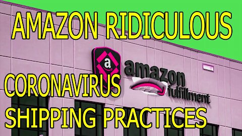 Amazon Ridiculous Coronavirus Shipping Practices