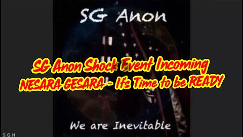 [SG Anon Shock Event Incoming - NESARA GESARA > It's Time to be READY]'