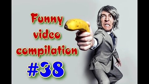 Funny video compilation #38