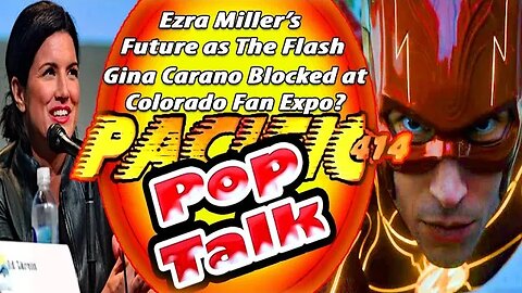 PACIFIC414 Pop Talk Ezra Miller's Future as The Flash Gina Carano Blocked by Colorado Fan Expo