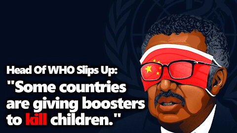 Head of WHO Says "Some Countries... Giving Boosters To Kill Children" & Other Public Health Mishaps