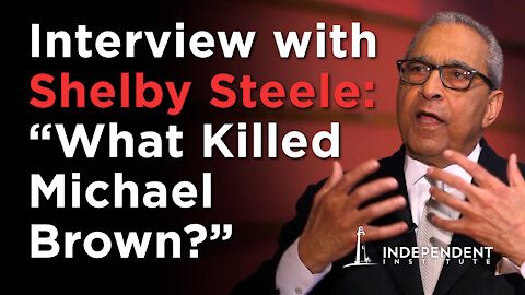 Shelby Steele Interview | Race and Liberty in America: "What Killed Michael Brown?"