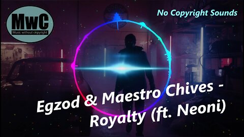 Egzod & Maestro Chives - Royalty (ft. Neoni) [MWC Release]