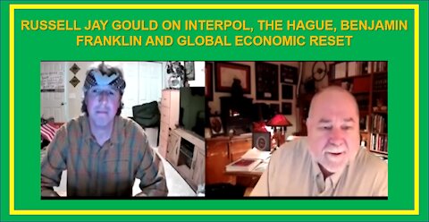 Russell Jay Gould On Interpol, The Hague, Benjamin Franklin and Global Economic Reset