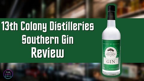 13th Colony Distilleries Southern Gin Review!