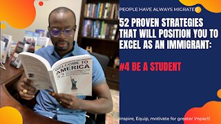 52 Proven Strategies That Will Position You to Excel as an Immigrant: #4 Be a student