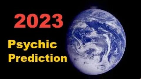 Year 2023 Psychic Predictions