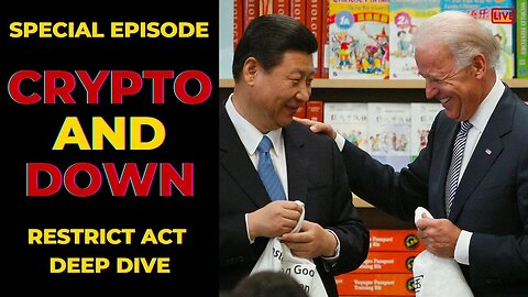 Crypto and Down - Special Episode - Restrict Act Deep Dive