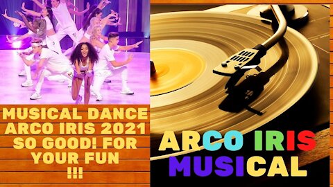 MUSICAL DANCE ARCO IRIS 2021 SO GOOD!