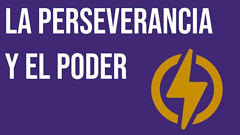 La perseverancia y el poder