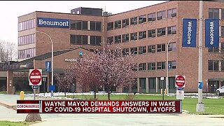 Wayne Mayor demands answers in wake of COVID-19 hospital shutdown, layoffs