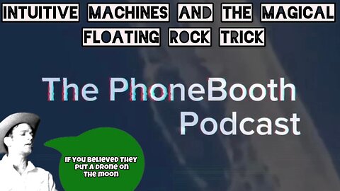 Ep. 28 - "Intuitive Machines And The Magical Floating Rock Trick"