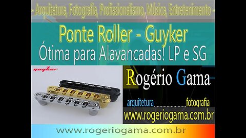 Ponte Roller Guyker - LP e SG - Rogerio Gama - Arquitetura e Fotografia #unboxing #guyker