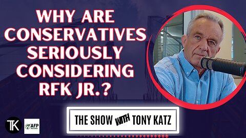 Why Are Conservatives Seriously Considering RFK Jr. for President?