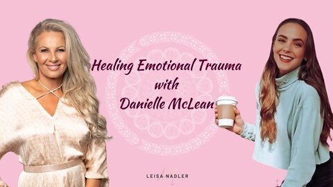 Healing Emotional Trauma With Danielle McLean