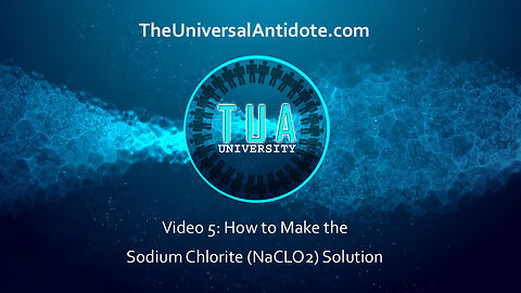 Lesson 5 - The Universal Antidote | How to make 22.4% Sodium Chlorite Solution (MMS)