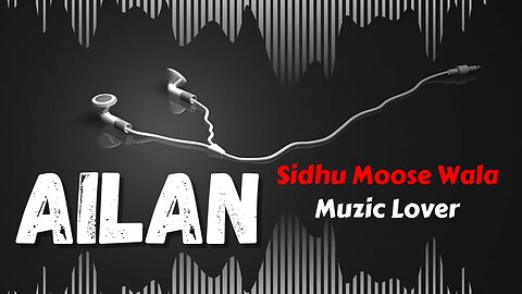 Ailan Sidhu Moose Wala Muzic Lover Latest Punjabi Song 2023
