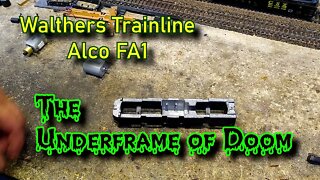 ALCO FA1 Walthers Trainline and the Underframe of Doom