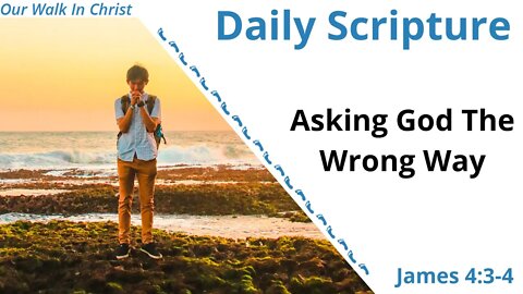Asking God the Wrong Way | James 4:3-4