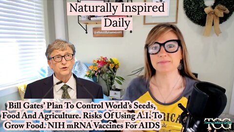 Bill Gates' Plant To Control World's Seeds, Food And Agriculture. NIH mRNA Vaccines For AIDS
