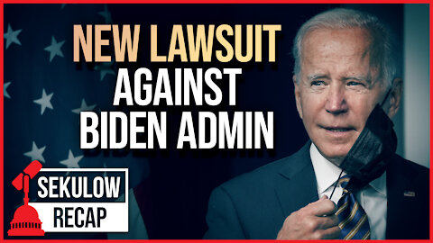 ACLJ Reveals Major Lawsuit Against Biden Admin
