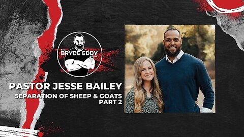 Pastor Jesse Bailey | Separation of Sheep & Goats - Part 2 | Episode 211