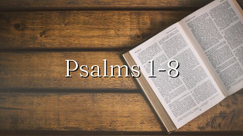 Psalms 1-8 - Pastor Jonathan Shelley | Stedfast Baptist Church