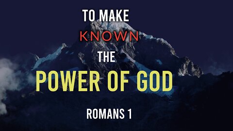 To Make Known the Power of God