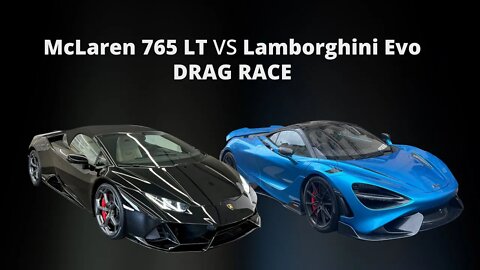 McLaren 765 LT VS Lamborghini Evo DRAG RACE
