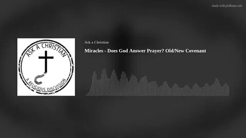 Miracles - Does God Answer Prayer? Old-New Covenant