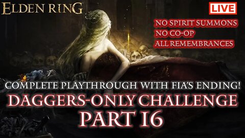 🔴 Elden Ring Live: Daggers-Only Challenge Part 16 (Fia's Ending / All Remembrances)