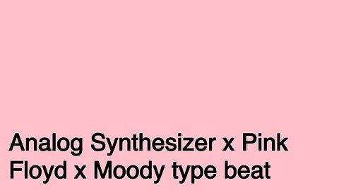 Analog Synthesizer x Pink Floyd x Moody type beat