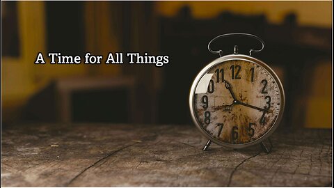 A Time For All Things - 1/14/2024 - from Pastor Paul Blair