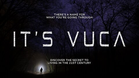 IT’S V U C A - Trailer - Discover The Secret To Living In The 21st Century