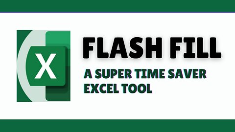 EXCEL TUTORIAL: FLASH FILL - THE SUPER TIME-SAVING TOOL