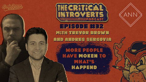 The Critical Introverts #32. More people have woken up to what's happened