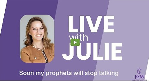 Julie Green subs SOON MY PROPHETS WILL STOP TALKING