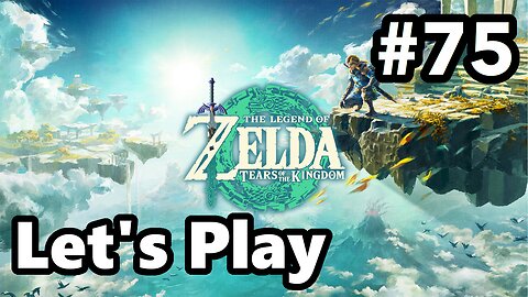 [Blind] Let's Play | Zelda - Tears of the Kingdom - Part 75
