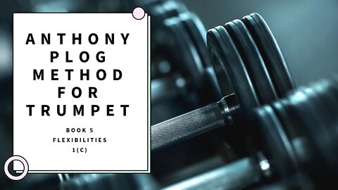 Anthony Plog Method for Trumpet - Book 5 Flexibilities Exercises and Etudes 1c