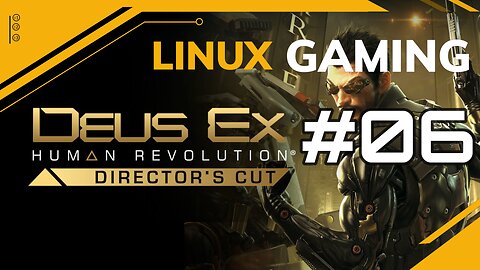 Deus Ex Human Revolution | 06 | Linux Gaming