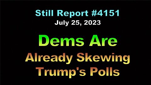 Dems Are Already Skewing Trump’s Polls, 4151