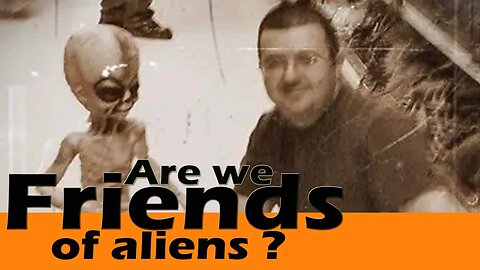 Are we friends of aliens ? | Aliens exits with us ?