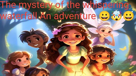 The Mystery of the Whispering Waterfall An Adventure for Brave Hearts story 🐼 🐨 🐵 🐭 🙈 😍👏 ✌️ 👍👌